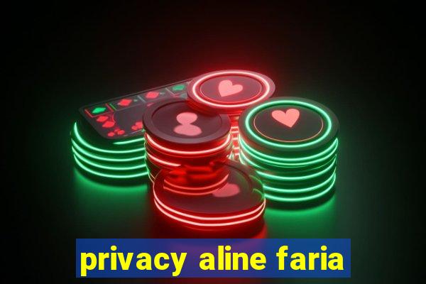 privacy aline faria