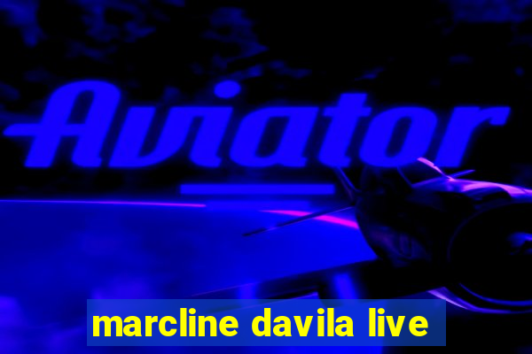 marcline davila live