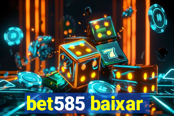 bet585 baixar