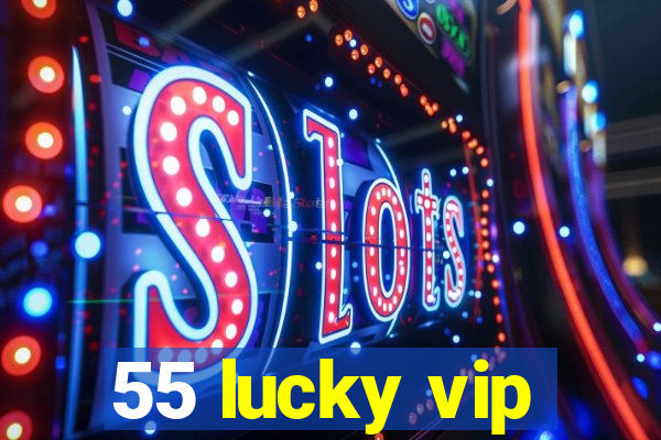 55 lucky vip