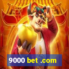 9000 bet .com