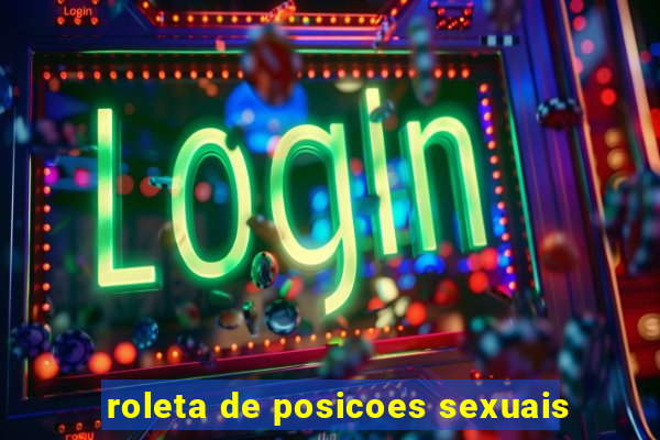 roleta de posicoes sexuais