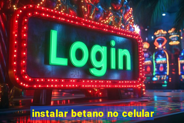 instalar betano no celular