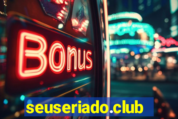 seuseriado.club