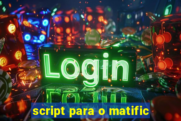 script para o matific