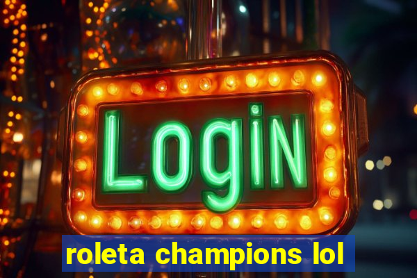 roleta champions lol