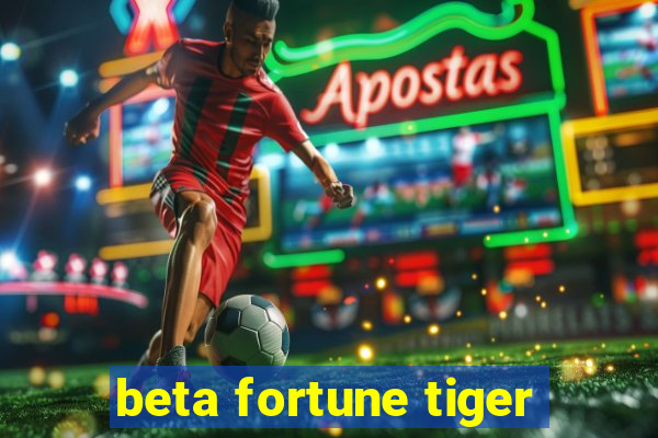 beta fortune tiger