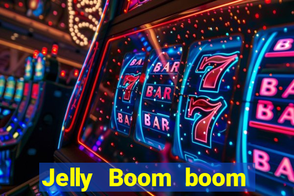 Jelly Boom boom jelly up