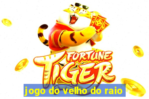 jogo do velho do raio