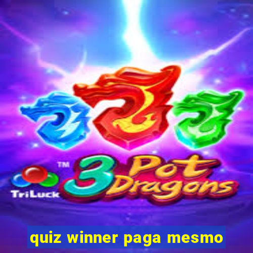 quiz winner paga mesmo