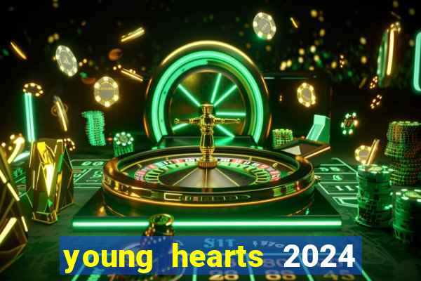 young hearts 2024 assistir online