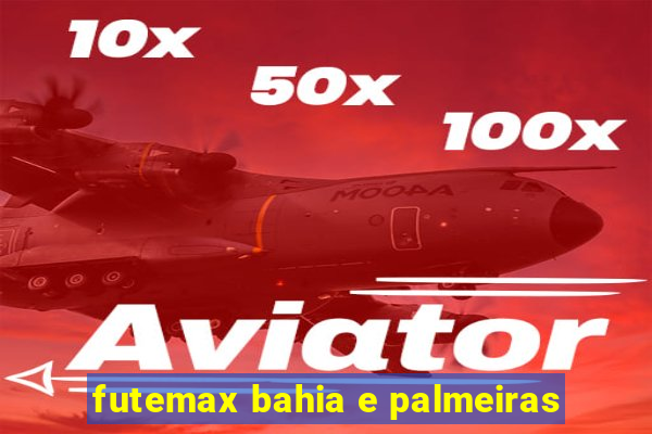 futemax bahia e palmeiras