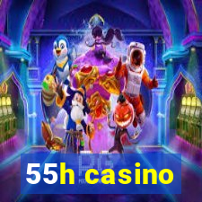 55h casino