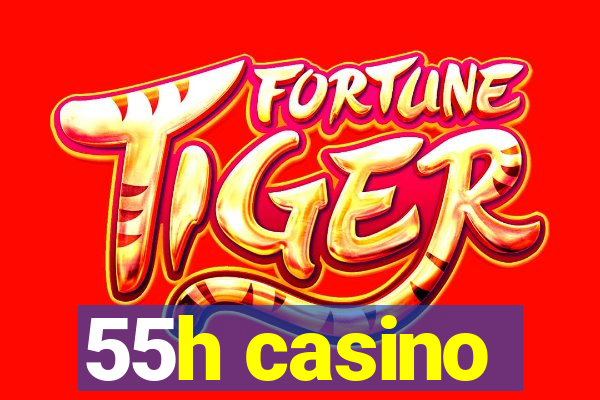 55h casino