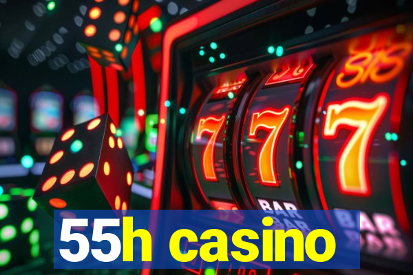 55h casino