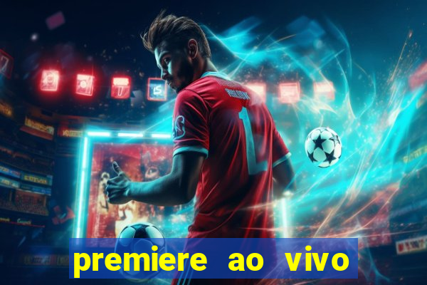 premiere ao vivo hoje gratis