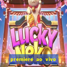 premiere ao vivo hoje gratis