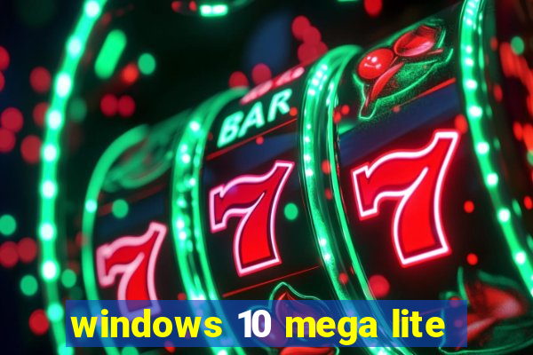 windows 10 mega lite