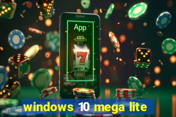 windows 10 mega lite