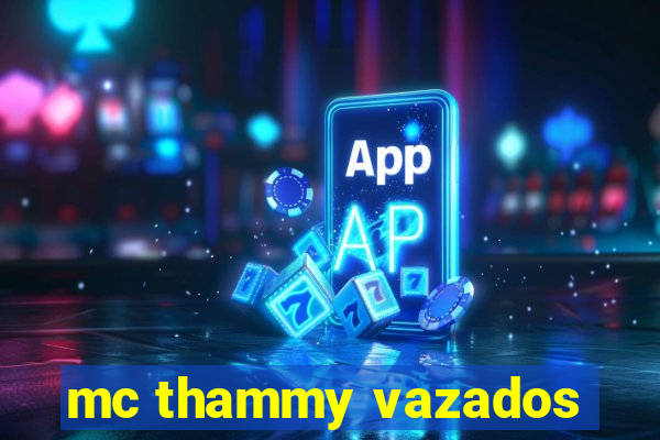 mc thammy vazados