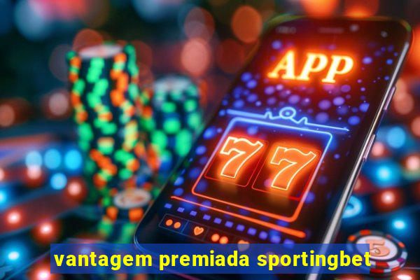 vantagem premiada sportingbet