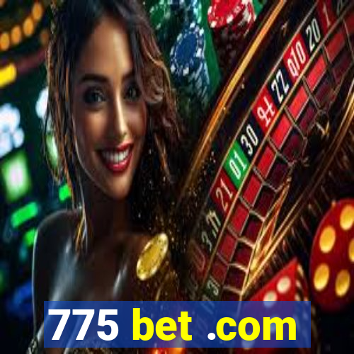 775 bet .com