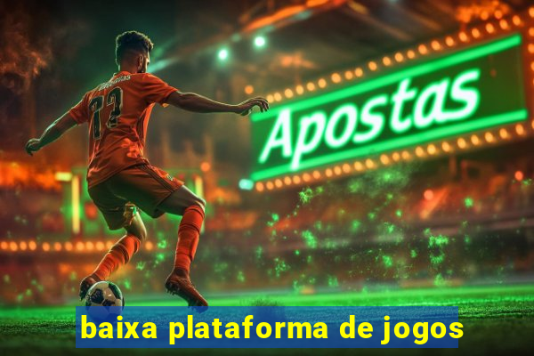 baixa plataforma de jogos