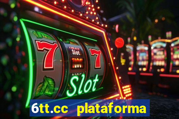 6tt.cc plataforma de jogos