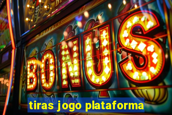 tiras jogo plataforma