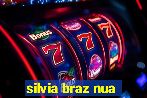 silvia braz nua