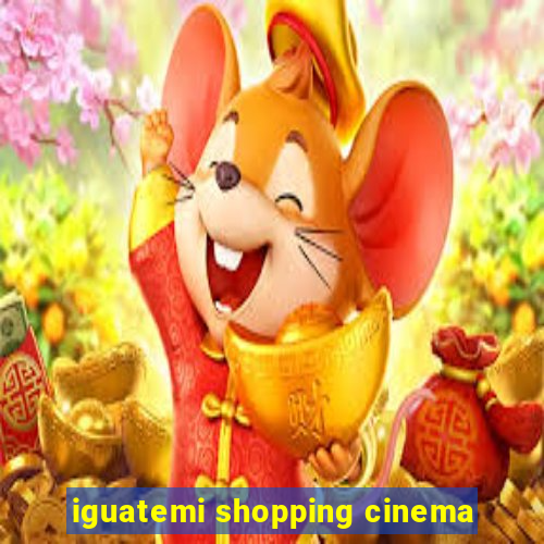 iguatemi shopping cinema