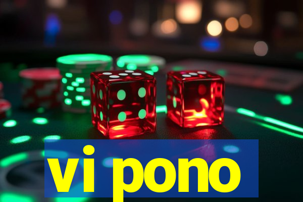 vi pono