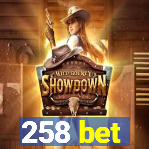 258 bet