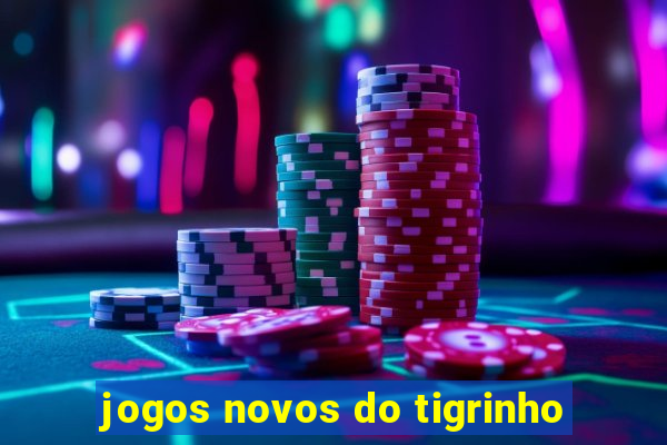 jogos novos do tigrinho