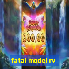 fatal model rv