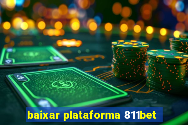 baixar plataforma 811bet