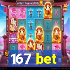 167 bet