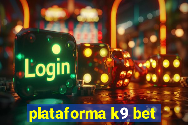 plataforma k9 bet