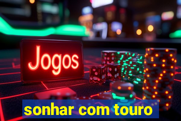 sonhar com touro