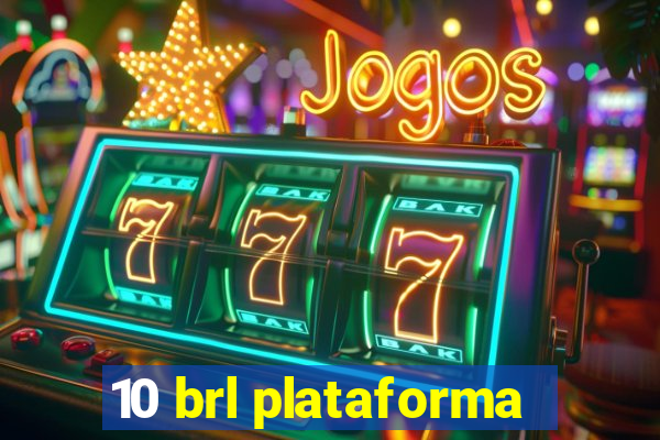 10 brl plataforma