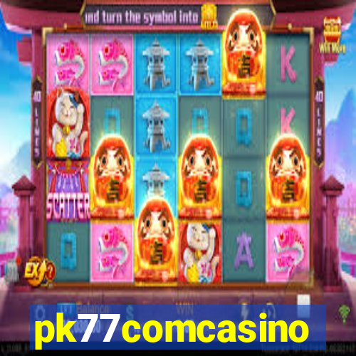 pk77comcasino