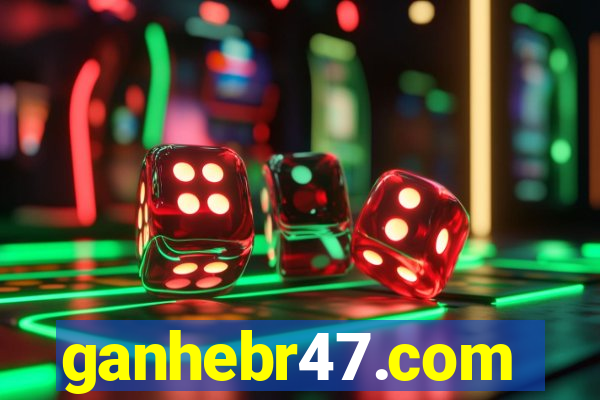 ganhebr47.com