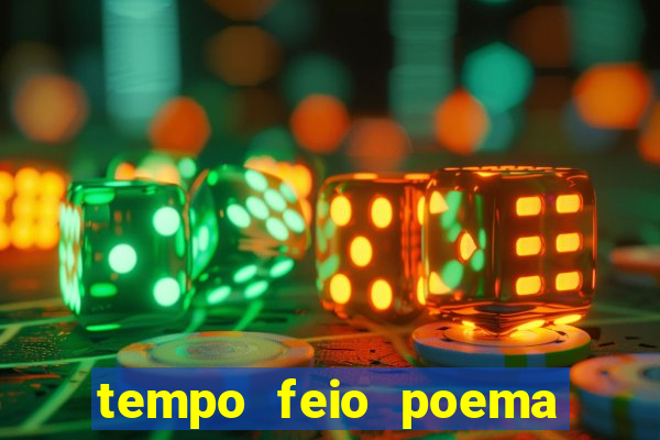 tempo feio poema tempo poesia fernando pessoa