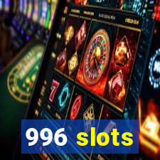 996 slots