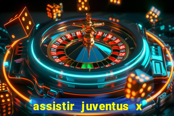 assistir juventus x bayer leverkusen futemax