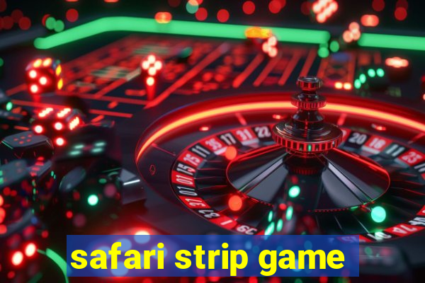 safari strip game