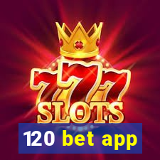 120 bet app