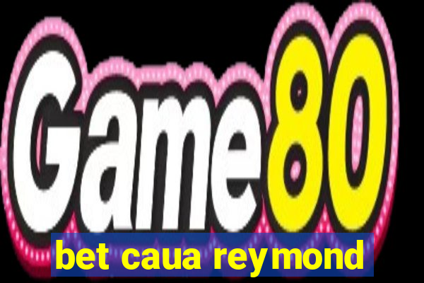 bet caua reymond