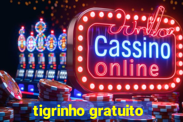 tigrinho gratuito