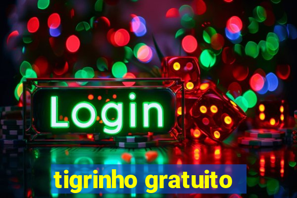 tigrinho gratuito